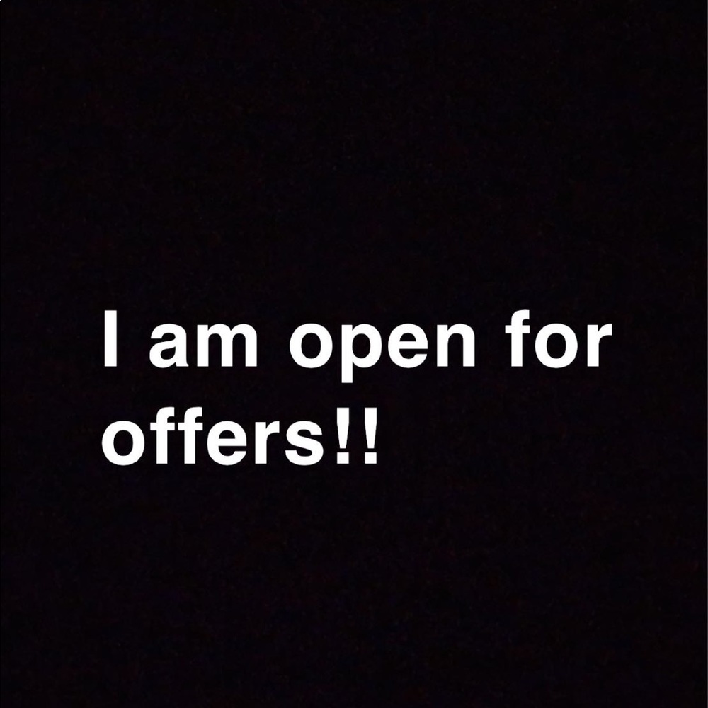 I am open for offers!